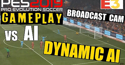 PES 2019 E3 GAMEPLAY vs AI (CPU) - DYNAMIC AI!! WOW!!! | Broadcast Cam!