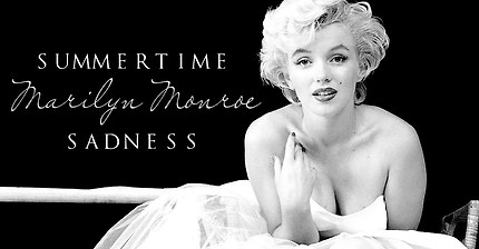 Summertime Sadness [Marilyn Monroe]