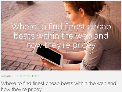 http://herringlindgren9.uzblog.net/where-to-find-finest-cheap-beats-within-the-web-and-how-they-re-pricey-2145943