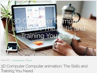 http://kinneyfrench2.mybjjblog.com/3d-computer-computer-animation-the-skills-and-training-you-need-2664163