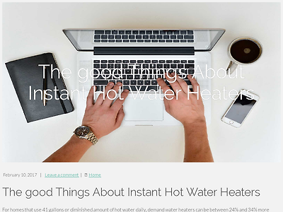 http://meadows95adair.alltdesign.com/the-good-things-about-instant-hot-water-heaters-2290539