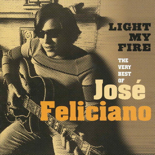 Light My Fire: The Very Best Of Jose Feliciano