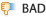 BAD