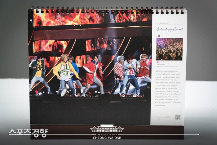 Photos of the performance of the group BTS were featured in Blue Houses calendar for next year.Blue House released its 2019 calendar on Twitter on social networking services on Wednesday.In the English-language calendar, the appearance of BTS was featured with the subtitle Go to a K-POP Concert (Go to K-pop Concert).As the popularity of the calendar increases, K-pop has become a trend in the new music industry that attracts many World fans, he said, introducing K-pop as anytime and anywhere.In the photos introduced together, BTS is showing a dynamic stage.Blue House introduced the calendar as an English calendar of Blue House and Overseas Cultural Promotion Agency, which was created to inform Korean missions and Korean Peninsula experts about Korea, and said, It contains the presidents actions toward peace in Korean Peninsula and the view of foreigners who look at diverse and dynamic culture and nature in Korea. ...President Moon Jae-in met on October 14 (local time) at the Concert of Korea Music - Korean-French Friendship at the Paris Museum of Art Theater in France when BTS was on a European tour of Love Yourself.BTS showed the stage of DNA and Idol on the day.The appearance of BTS in the calendar of Blue House is one of the most popular Korean cultural contents in World, showing the status of BTS.BTS, which has re-recorded the first K-pop record, including the top two of the United States of America Billboards chart album charts and the United States of America New York Stadium tour, was held at the Mnet Asian Music Awards The Choice in Japan at the Saitama Super Arena in Japan on the 12th. He has won four awards, including Cideo, Favorite Dance Artist Man and Worldwide Fans The Choice Top 10.BTS will move to Hong Kong on the 14th and participate in the MAMA Hong Kong Awards.